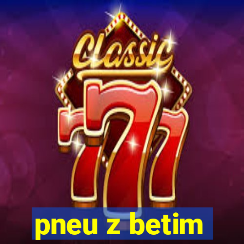 pneu z betim